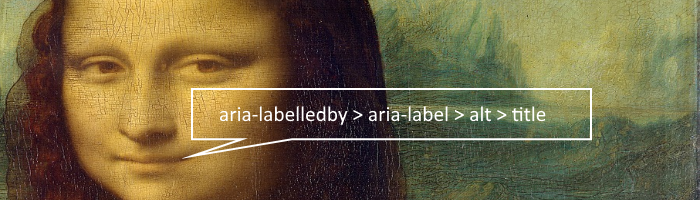 Das Gesicht der Mona Lisa mit Sprechblasentext: aria-labelledby > aria-label > alt > title